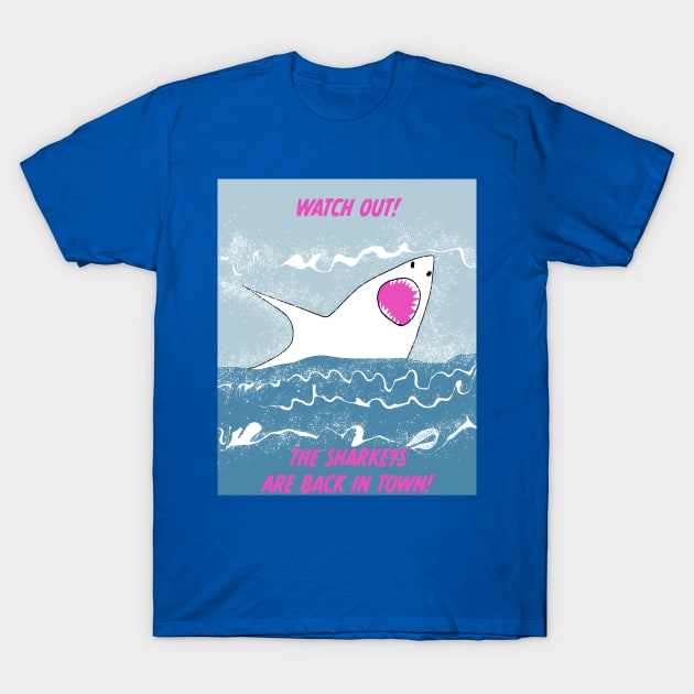 WATCH OUT THE SHARKEYS ARE BACK IN TOWN T-Shirt by KRitters